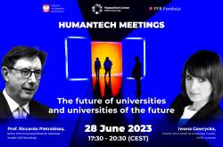 HumanTech Meetings II: The Future of Universities and Universities of the Future